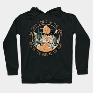 He Who Lives By The Song Dies By The Side Of The Road Cactus River Hoodie